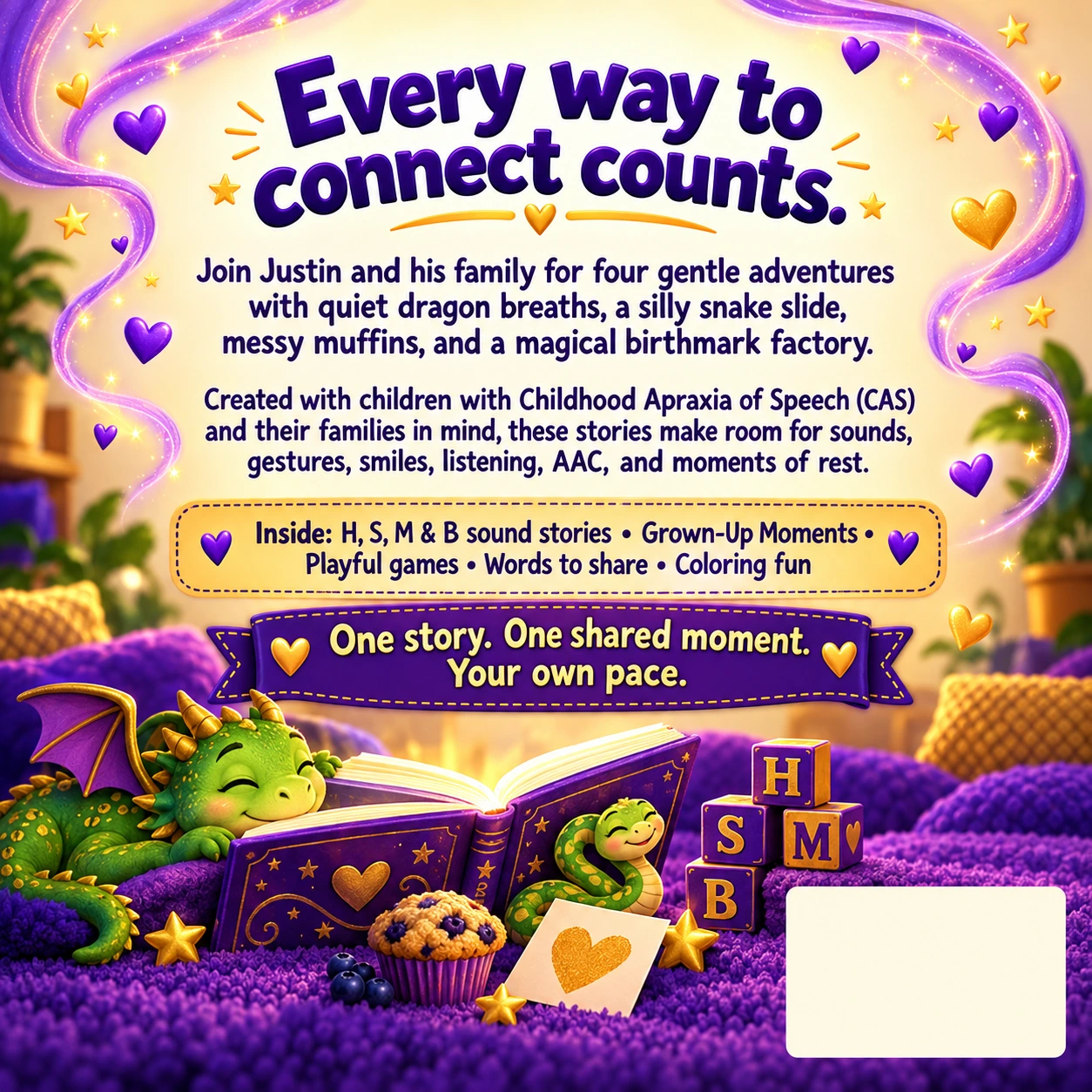 Back cover: Every way to connect counts. Four gentle adventures created with children with CAS and their families in mind.